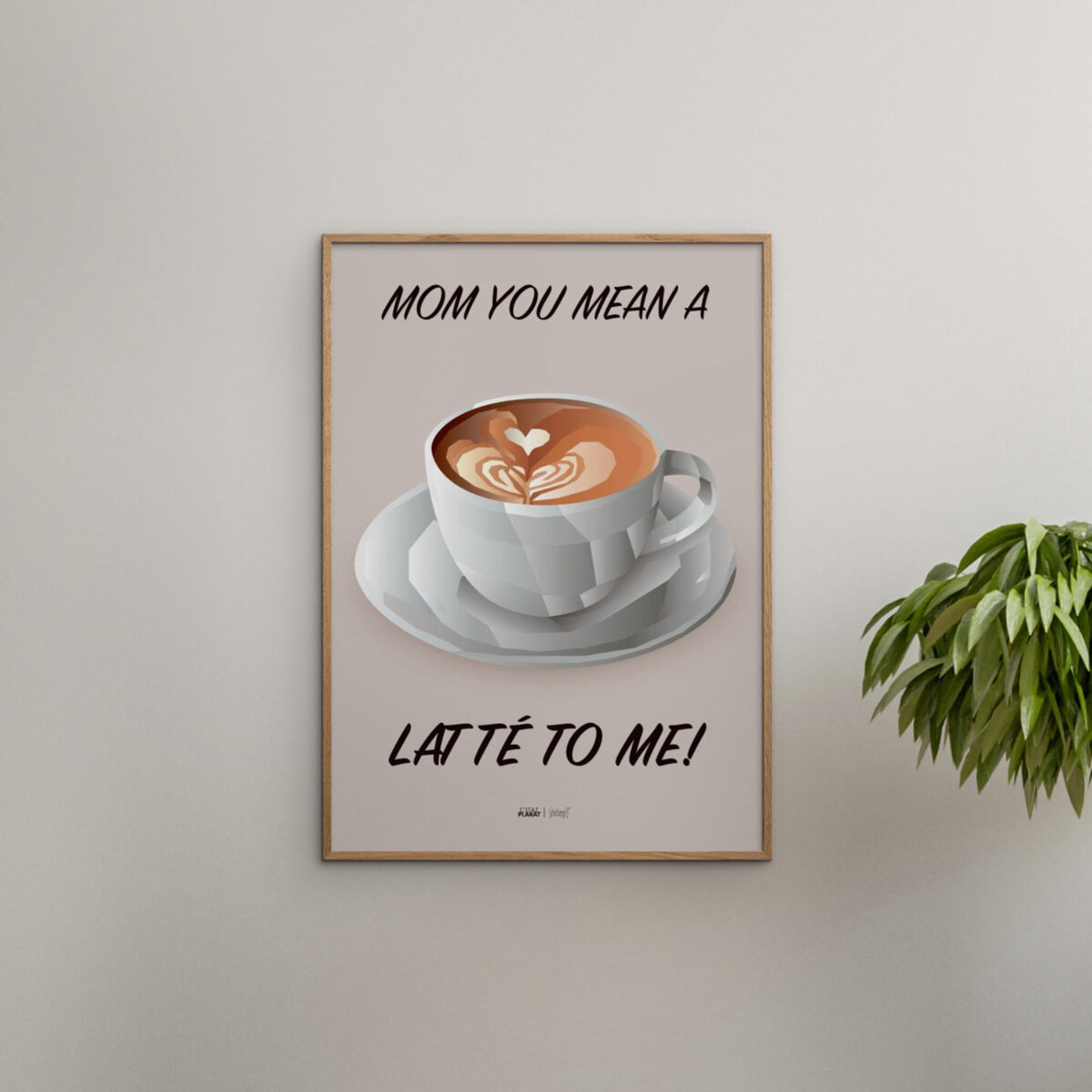 Poster & Frame Citatplakat - Mom You Mean A Latté To Me