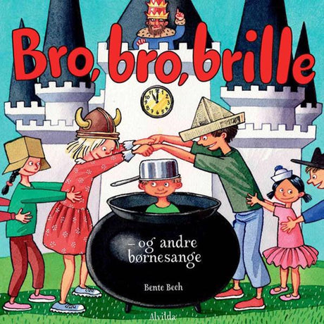 Alvilda Bro, Bro, Brille - Og Andre Børnesange